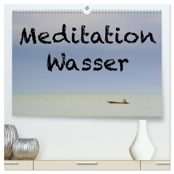 Meditation Wasser (hochwertiger Premium Wandkalender 2026 DIN A2 quer) Kunstdruck in Hochglanz