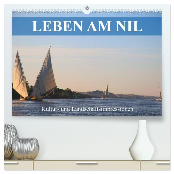 Leben am Nil - Kultur- und Landschaftsimpressionen (hochwertiger Premium Wandkalender 2026 DIN A2 quer) Kunstdruck in Hochglanz