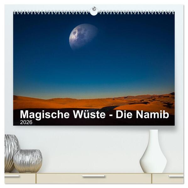 Magische Wüste - Die Namib (hochwertiger Premium Wandkalender 2026 DIN A2 quer) Kunstdruck in Hochglanz