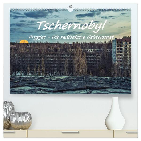 Tschernobyl - Prypjat - Die radioaktive Geisterstadt (hochwertiger Premium Wandkalender 2026 DIN A2 quer) Kunstdruck in Hochglanz