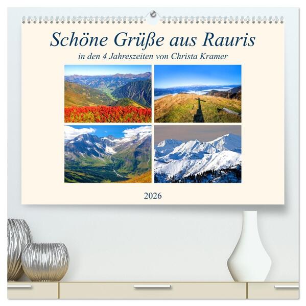 Schöne Grüße aus Rauris (hochwertiger Premium Wandkalender 2026 DIN A2 quer) Kunstdruck in Hochglanz