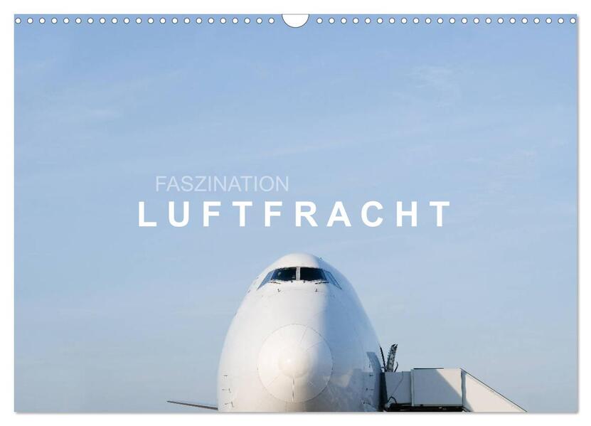 Faszination Luftfracht (Wandkalender 2026 DIN A3 quer) CALVENDO Monatskalender