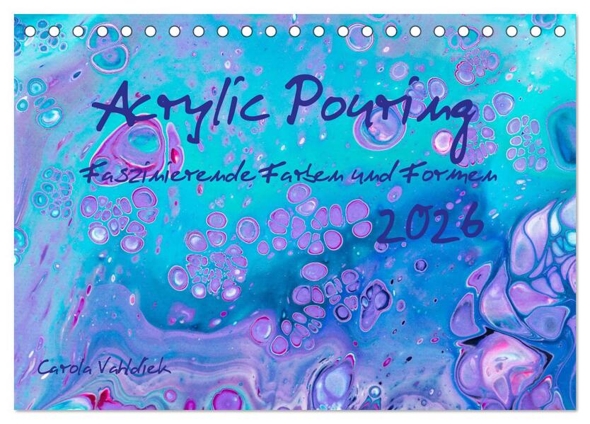 Acrylic Pouring - Faszinierende Farben und Formen (Tischkalender 2026 DIN A5 quer) CALVENDO Monatskalender