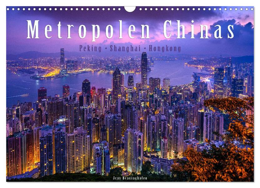 Metropolen Chinas - Peking Shanghai Hongkong (Wandkalender 2026 DIN A3 quer) CALVENDO Monatskalender