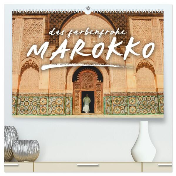 Das farbenfrohe Marokko (hochwertiger Premium Wandkalender 2026 DIN A2 quer) Kunstdruck in Hochglanz