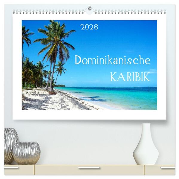 Dominikanische Karibik (hochwertiger Premium Wandkalender 2026 DIN A2 quer) Kunstdruck in Hochglanz