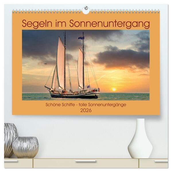 Segeln im Sonnenuntergang (hochwertiger Premium Wandkalender 2026 DIN A2 quer) Kunstdruck in Hochglanz