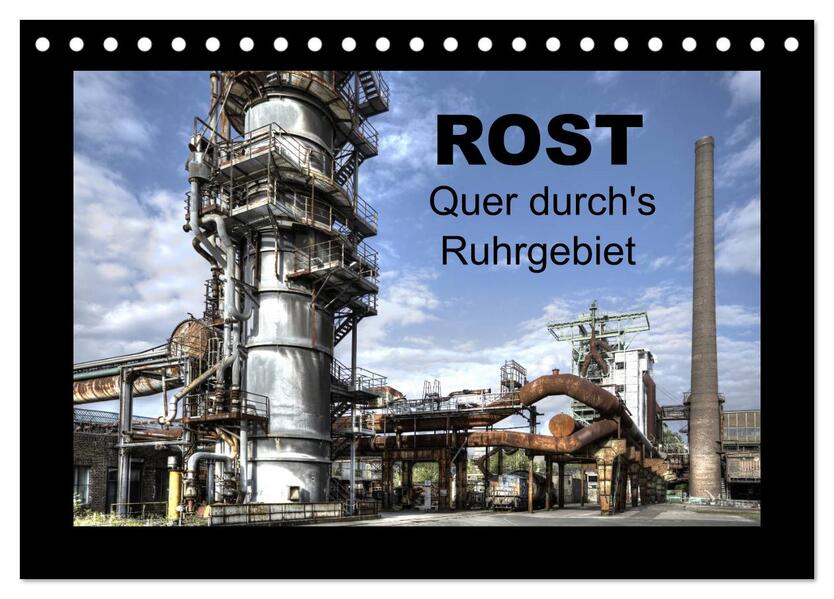 Rost - Quer durch's Ruhrgebiet (Tischkalender 2026 DIN A5 quer) CALVENDO Monatskalender