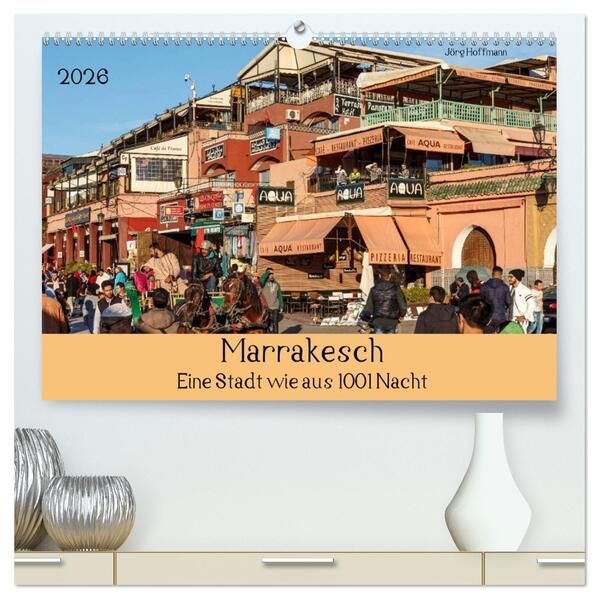 Marrakesch - Eine Stadt wie aus 1001 Nacht (hochwertiger Premium Wandkalender 2026 DIN A2 quer) Kunstdruck in Hochglanz