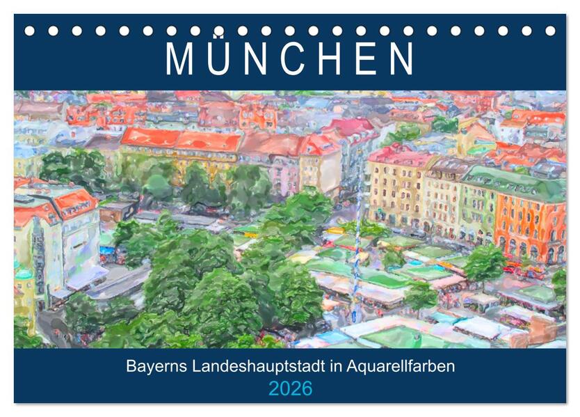 München - Bayerns Landeshauptstadt in Aquarellfarben (Tischkalender 2026 DIN A5 quer) CALVENDO Monatskalender