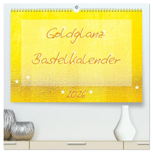 Goldglanz Bastelkalender (hochwertiger Premium Wandkalender 2026 DIN A2 quer) Kunstdruck in Hochglanz