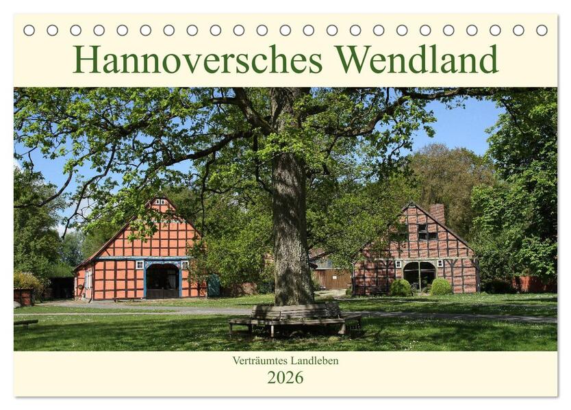 Hannoversches Wendland Verträumtes Landleben (Tischkalender 2026 DIN A5 quer) CALVENDO Monatskalender