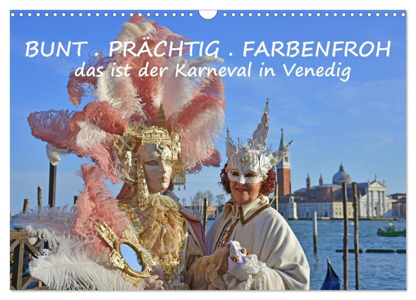 BUNT . PRÄCHTIG . FARBENFROH . Das ist der Karneval in Venedig (Wandkalender 2026 DIN A3 quer) CALVENDO Monatskalender