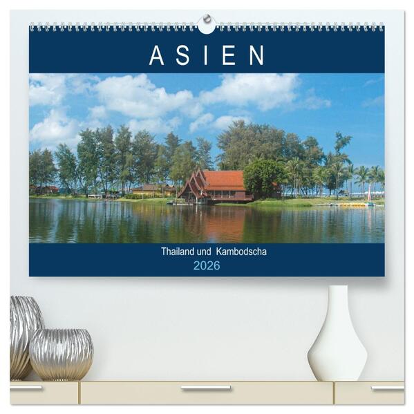Asien - Thailand und Kambodscha (hochwertiger Premium Wandkalender 2026 DIN A2 quer) Kunstdruck in Hochglanz
