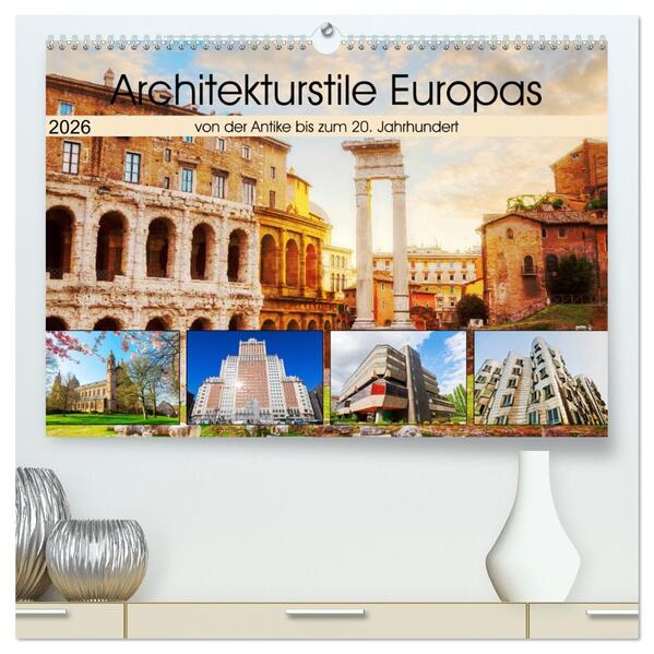Architekturstile Europas - von der Antike bis zum 20. Jahrhundert (hochwertiger Premium Wandkalender 2026 DIN A2 quer) Kunstdruck in Hochglanz