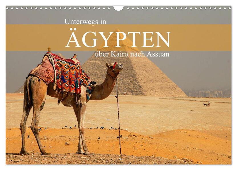 Unterwegs in Ägypten - über Kairo nach Assuan (Wandkalender 2026 DIN A3 quer) CALVENDO Monatskalender