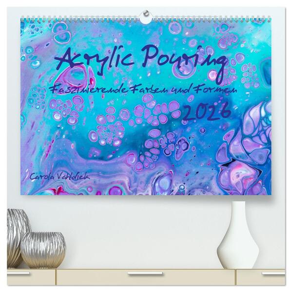 Acrylic Pouring - Faszinierende Farben und Formen (hochwertiger Premium Wandkalender 2026 DIN A2 quer) Kunstdruck in Hochglanz