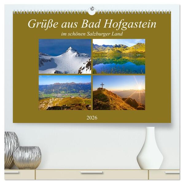 Grüße aus Bad Hofgastein (hochwertiger Premium Wandkalender 2026 DIN A2 quer) Kunstdruck in Hochglanz