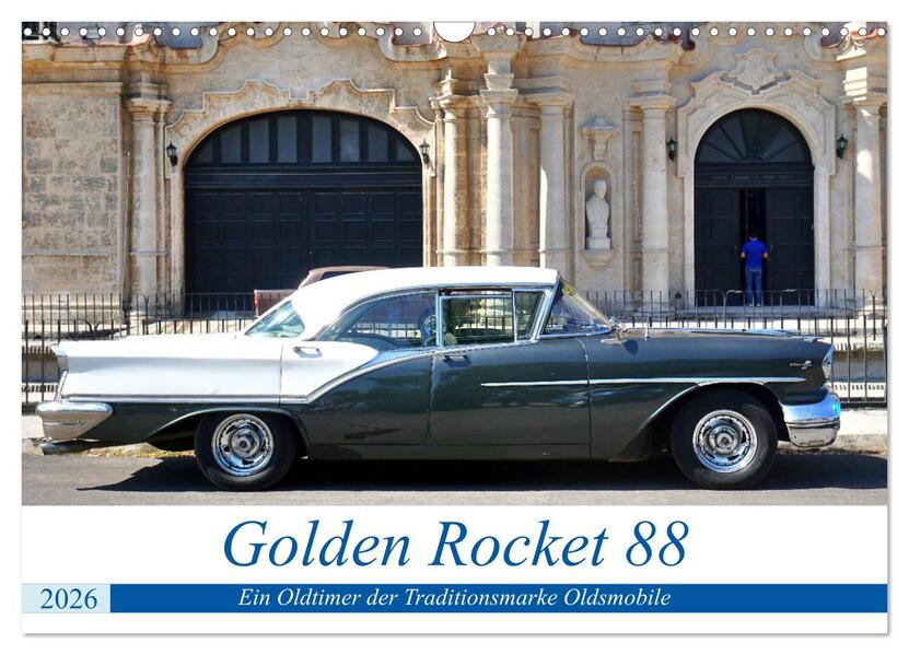 Golden Rocket 88 - Oldsmobile 1957 in Kuba (Wandkalender 2026 DIN A3 quer) CALVENDO Monatskalender
