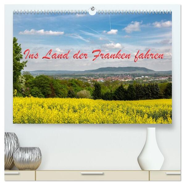 Ins Land der Franken fahren (hochwertiger Premium Wandkalender 2026 DIN A2 quer) Kunstdruck in Hochglanz