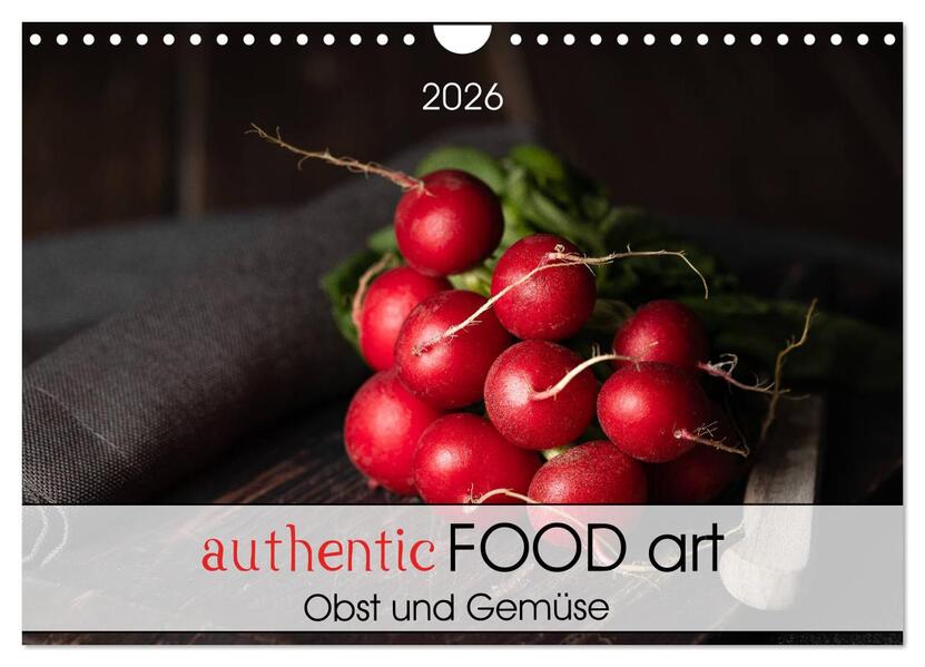 authentic FOOD art Obst und Gemüse (Wandkalender 2026 DIN A4 quer) CALVENDO Monatskalender