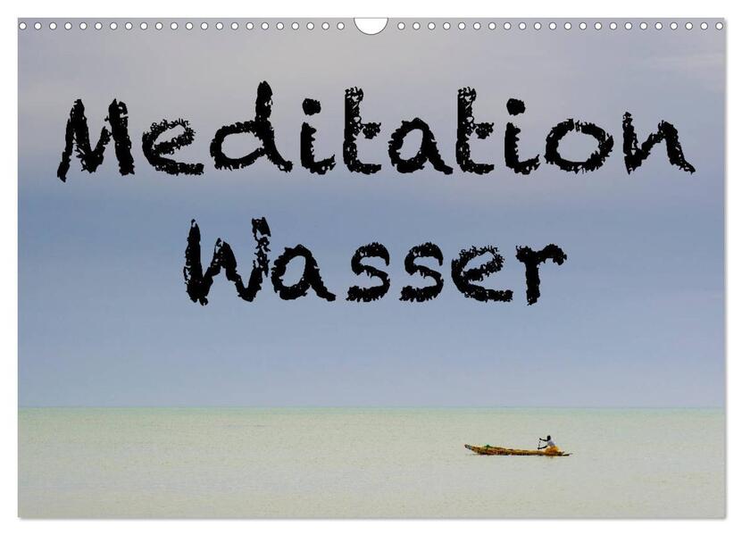 Meditation Wasser (Wandkalender 2026 DIN A3 quer) CALVENDO Monatskalender