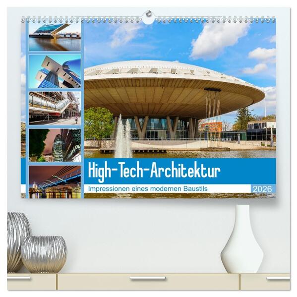 High-Tech-Architektur - Impressionen eines modernen Baustils (hochwertiger Premium Wandkalender 2026 DIN A2 quer) Kunstdruck in Hochglanz