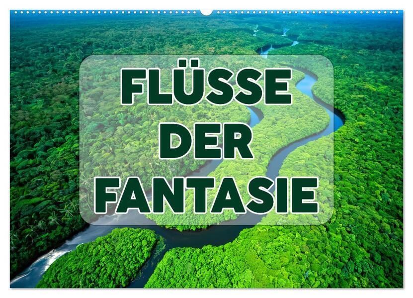 Flüsse der Fantasie (Wandkalender 2026 DIN A2 quer) CALVENDO Monatskalender