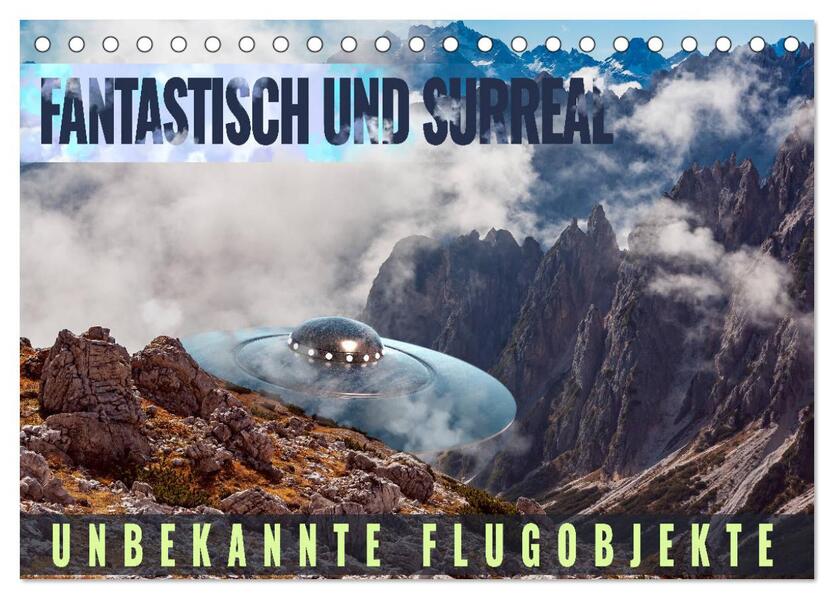 Fantastisch und surreal - unbekannte Flugobjekte (Tischkalender 2026 DIN A5 quer) CALVENDO Monatskalender