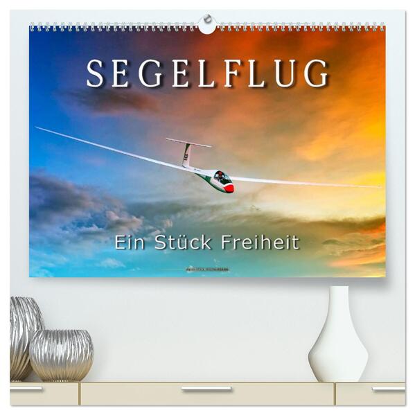 Segelflug ein Stück Freiheit (hochwertiger Premium Wandkalender 2026 DIN A2 quer) Kunstdruck in Hochglanz