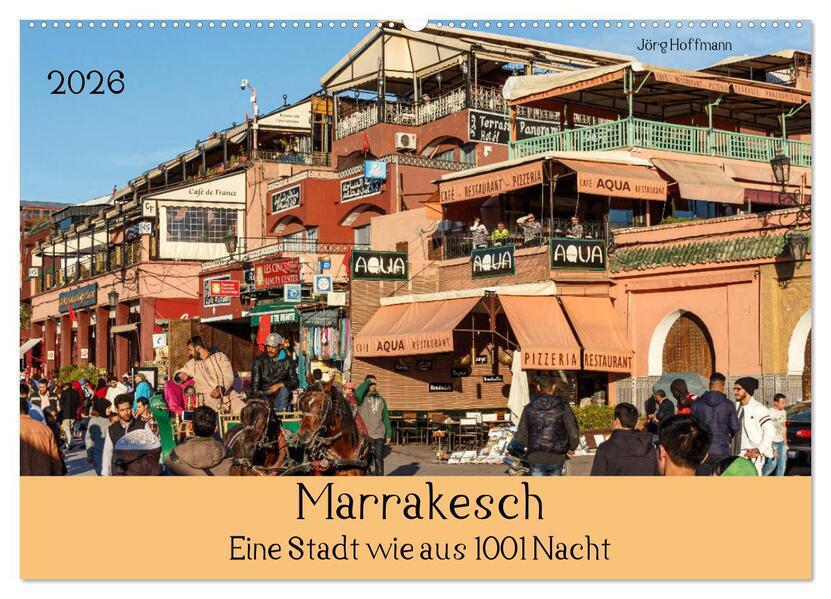Marrakesch - Eine Stadt wie aus 1001 Nacht (Wandkalender 2026 DIN A2 quer) CALVENDO Monatskalender