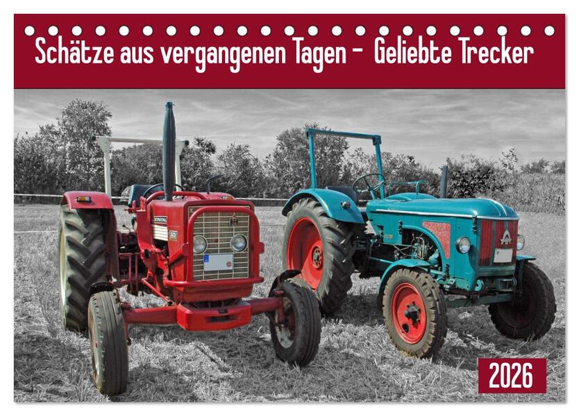 Schätze aus vergangenen Tagen - geliebte Trecker (Tischkalender 2026 DIN A5 quer) CALVENDO Monatskalender