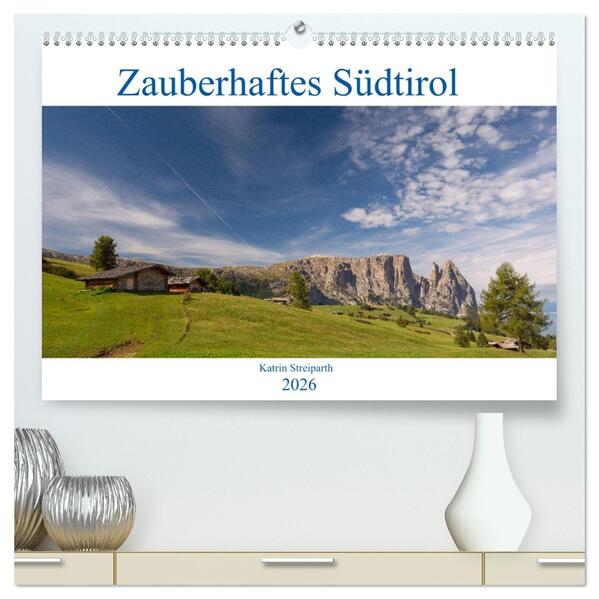 Zauberhaftes Südtirol (hochwertiger Premium Wandkalender 2026 DIN A2 quer) Kunstdruck in Hochglanz
