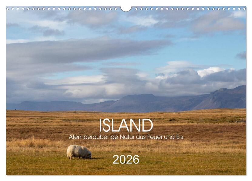 ISLAND Atemberaubende Natur aus Feuer und Eis (Wandkalender 2026 DIN A3 quer) CALVENDO Monatskalender