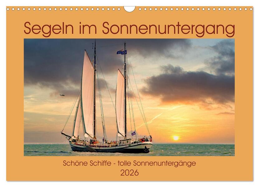 Segeln im Sonnenuntergang (Wandkalender 2026 DIN A3 quer) CALVENDO Monatskalender