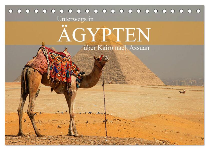 Unterwegs in Ägypten - über Kairo nach Assuan (Tischkalender 2026 DIN A5 quer) CALVENDO Monatskalender