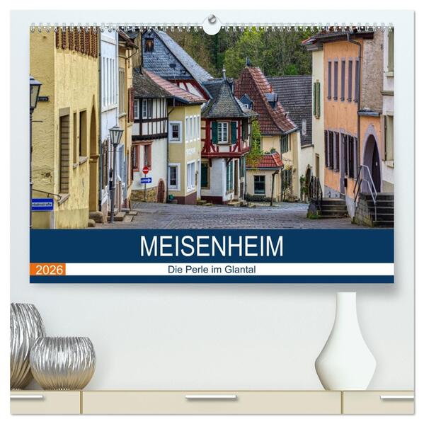 Meisenheim - Die Perle im Glantal (hochwertiger Premium Wandkalender 2026 DIN A2 quer) Kunstdruck in Hochglanz