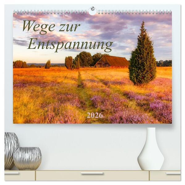 Wege zur Entspannung 2026 (hochwertiger Premium Wandkalender 2026 DIN A2 quer) Kunstdruck in Hochglanz