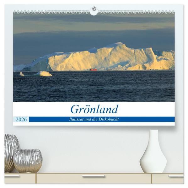 Grönland - Ilulissat und die Diskobucht (hochwertiger Premium Wandkalender 2026 DIN A2 quer) Kunstdruck in Hochglanz