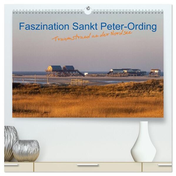 Faszination Sankt Peter-Ording (hochwertiger Premium Wandkalender 2026 DIN A2 quer) Kunstdruck in Hochglanz