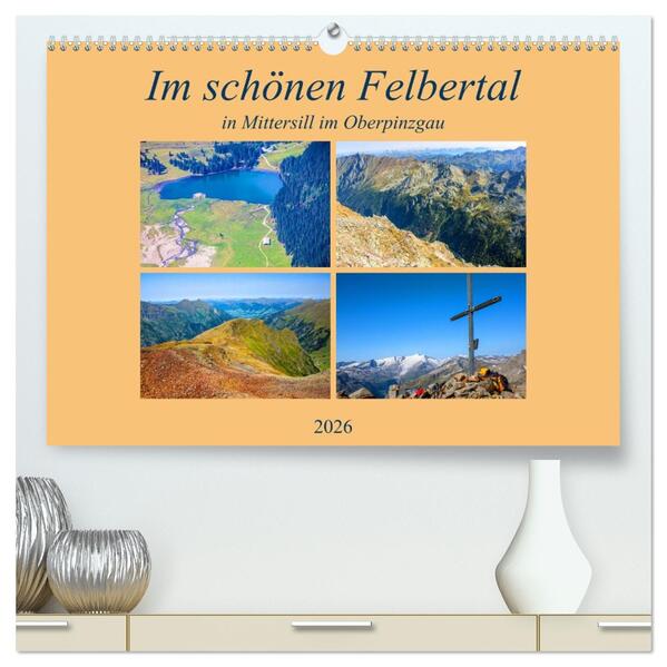 Im schönen Felbertal (hochwertiger Premium Wandkalender 2026 DIN A2 quer) Kunstdruck in Hochglanz