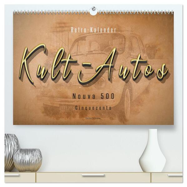 Kult-Autos Nuova 500 (hochwertiger Premium Wandkalender 2026 DIN A2 quer) Kunstdruck in Hochglanz