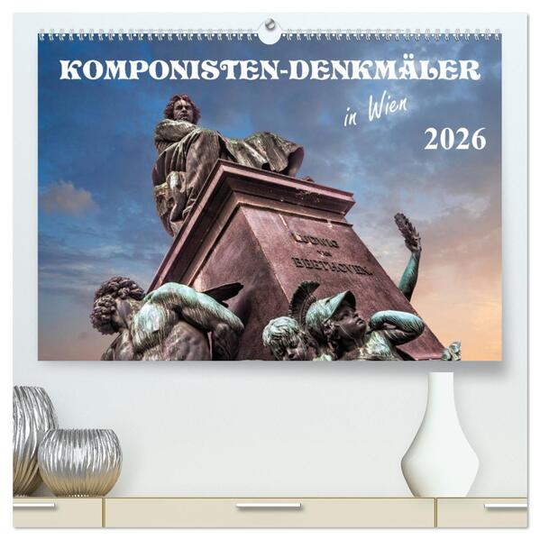 Komponisten-Denkmäler in Wien (hochwertiger Premium Wandkalender 2026 DIN A2 quer) Kunstdruck in Hochglanz