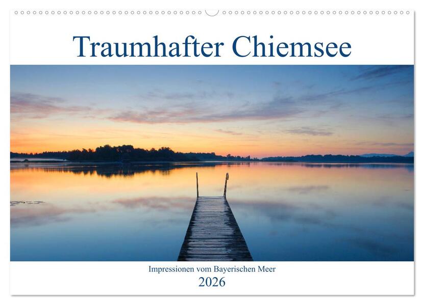 Traumhafter Chiemsee - Impressionen vom Bayerischen Meer (Wandkalender 2026 DIN A2 quer) CALVENDO Monatskalender