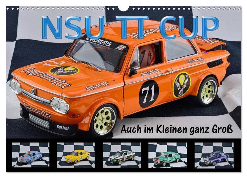 NSU TT CUP Auch im Kleinen ganz Groß (Wandkalender 2026 DIN A3 quer) CALVENDO Monatskalender
