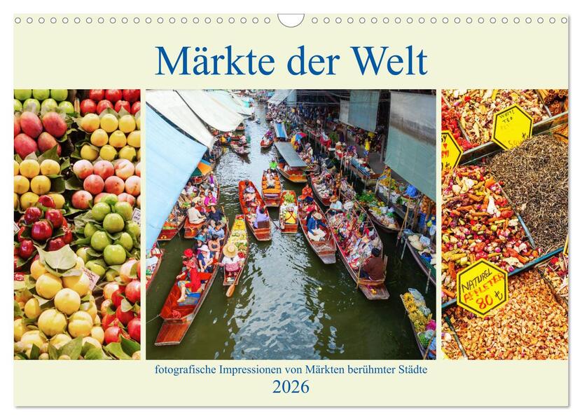 Märkte der Welt - fotografische Impressionen von Märkten berühmter Städte (Wandkalender 2026 DIN A3 quer) CALVENDO Monatskalender