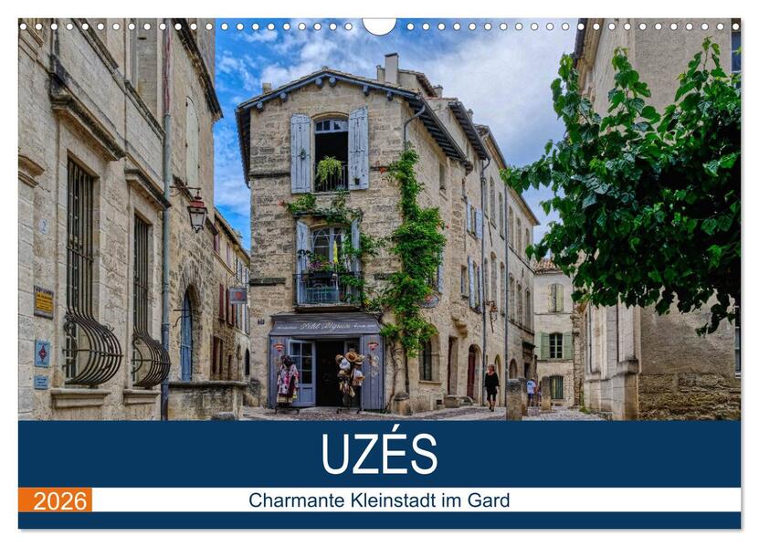 Uzés - Charmante Kleinstadt im Gard (Wandkalender 2026 DIN A3 quer) CALVENDO Monatskalender