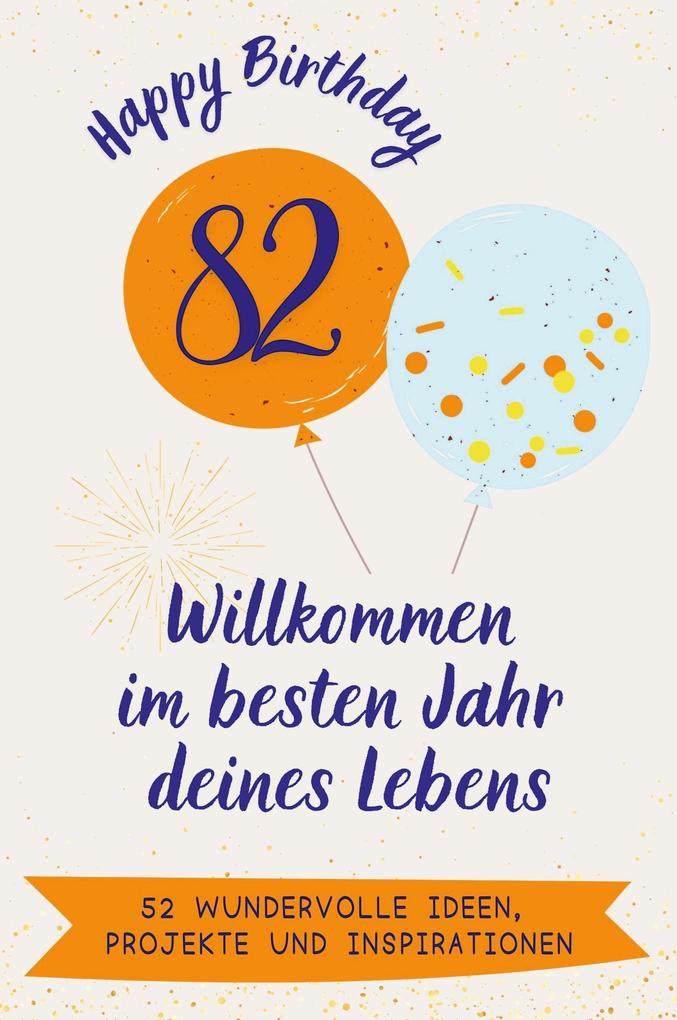 Happy Birthday 82 - Willkommen im besten Jahr deines Lebens