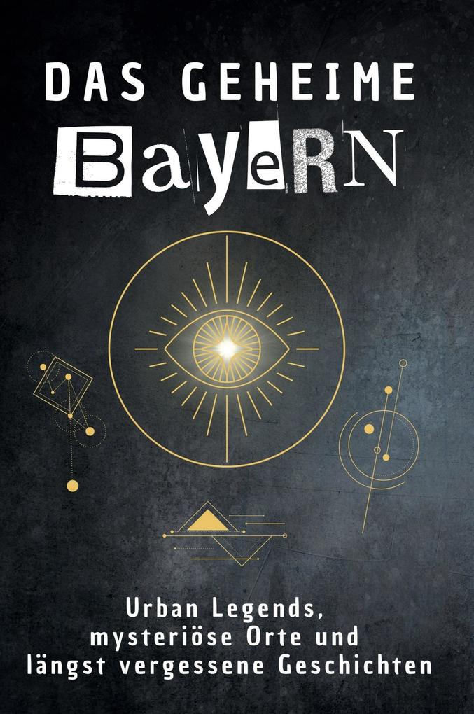 Das geheime Bayern