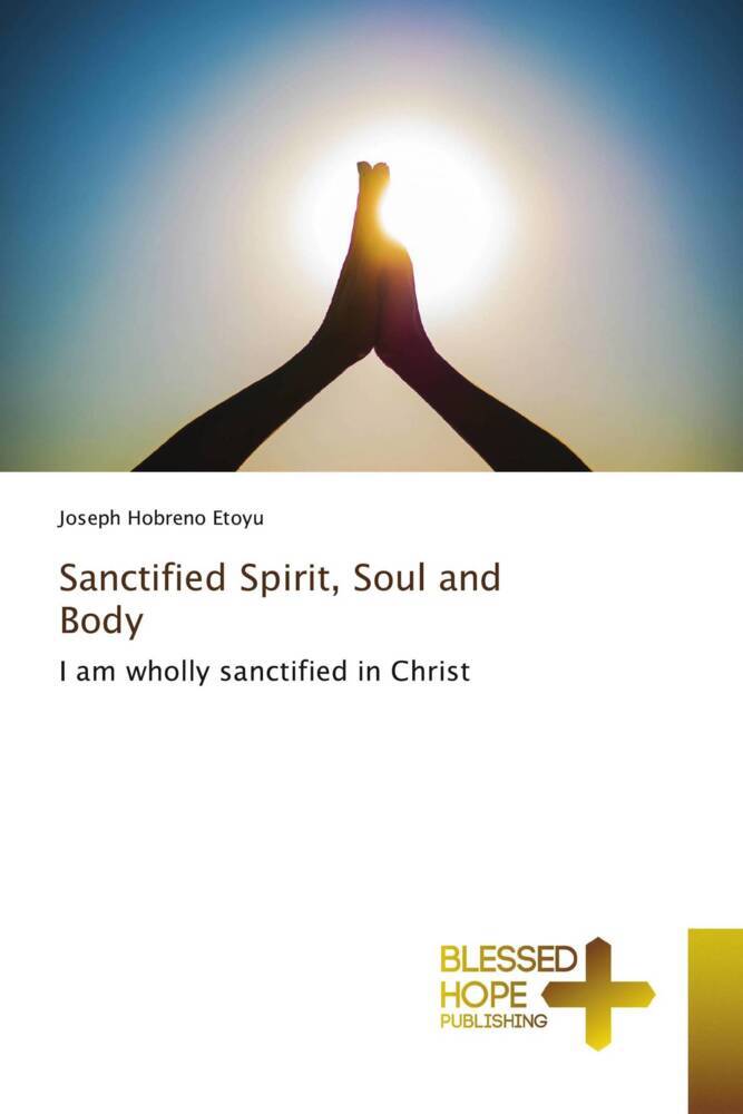 Sanctified Spirit Soul and Body